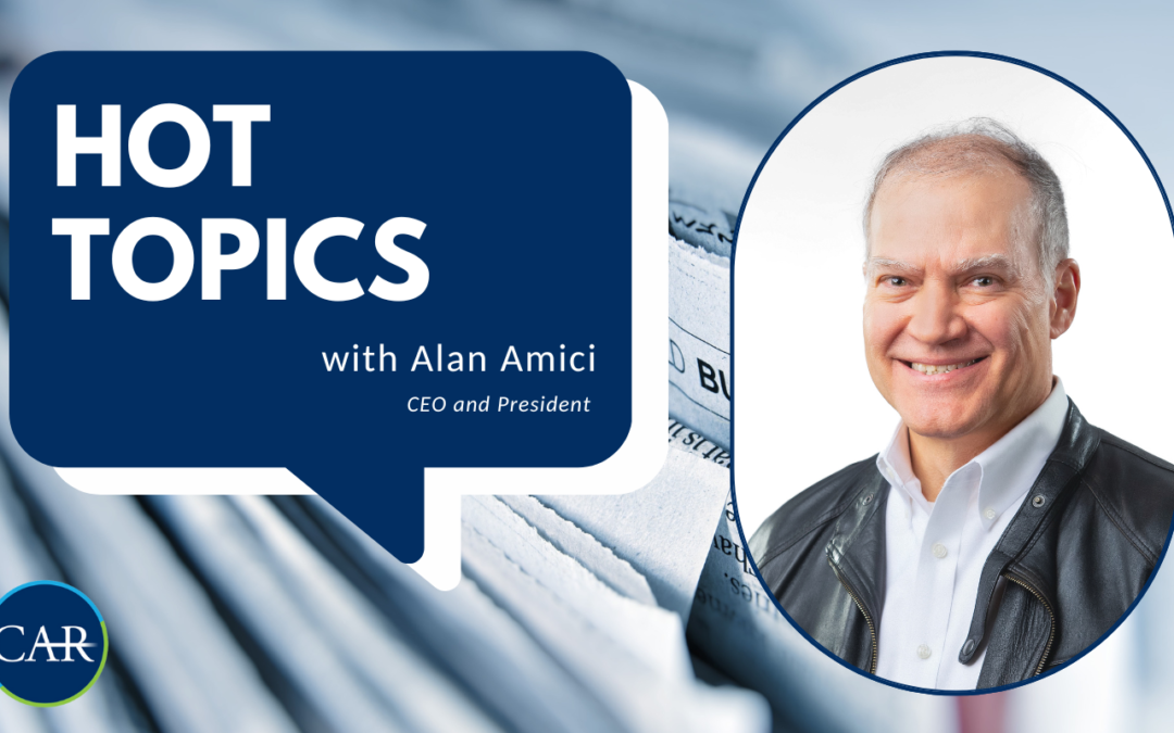 Automotive Industry Hot Topics with CAR President and CEO, Alan Amici (07/21/2023)